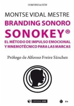 Branding sonoro : sonokey : el método de impulso emocional y mnemotécnico para las marcas - Vidal Mestre, Montserrat