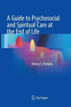 A Guide to Psychosocial and Spiritual Care at the End of Life - Perkins, Henry S.