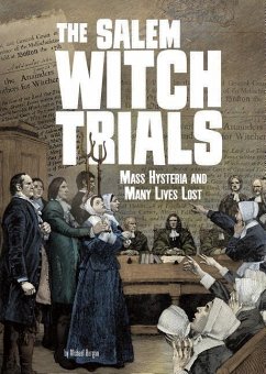 The Salem Witch Trials: Mass Hysteria and Many Lives Lost - Burgan, Michael