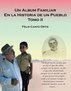 Un Álbum Familiar En La Historia De Un Pueblo - Cantú, Félix Ortiz