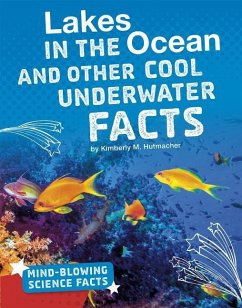 Lakes in the Ocean and Other Cool Underwater Facts - Hutmacher, Kimberly M.