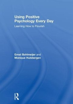 Using Positive Psychology Every Day - Bohlmeijer, Ernst; Hulsbergen, Monique