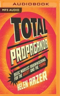 Total Propaganda: Basic Marxist Brainwashing for the Angry and the Young - Razer, Helen