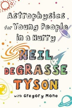 Astrophysics for Young People in a Hurry - deGrasse Tyson, Neil (American Museum of Natural History)