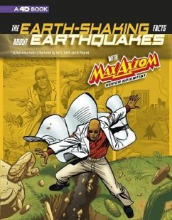 The Earth-Shaking Facts about Earthquakes with Max Axiom, Super Scientist: 4D an Augmented Reading Science Experience - Krohn, Katherine