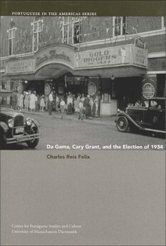 Da Gama, Cary Grant, and the Election of 1934: Volume 5 - Felix, Charles Reis