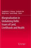 Marginalization in Globalizing Delhi: Issues of Land, Livelihoods and Health