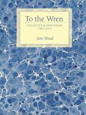To the Wren: Collected & New Poems