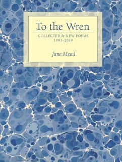 To the Wren: Collected & New Poems - Mead, Jane