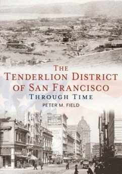 The Tenderloin District of San Francisco Through Time - Field, Peter M.