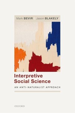 Interpretive Social Science - Bevir, Mark; Blakely, Jason