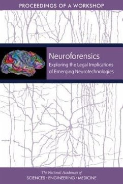 Neuroforensics - National Academies of Sciences Engineering and Medicine; Policy And Global Affairs; Committee on Science Technology and Law; Health And Medicine Division; Board On Health Sciences Policy; Forum on Neuroscience and Nervous System Disorders