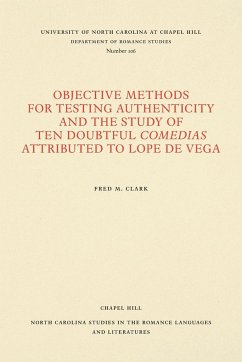 Objective Methods for Testing Authenticity and the Study of Ten Doubtful Comedias Attributed to Lope de Vega - Clark, Fred M