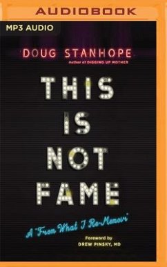 This Is Not Fame: A from What I Re-Memoir - Stanhope, Doug