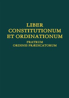 Liber Constitutionum et Ordinationum Fratrum Ordinis Pr¾dicatorum - Prædicatorum, Ordo