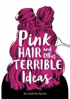Pink Hair and Other Terrible Ideas - Pyros, Andrea
