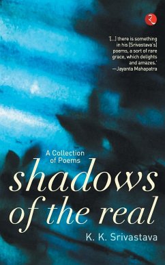 Shadows of the Real - Srivastva, K. K.