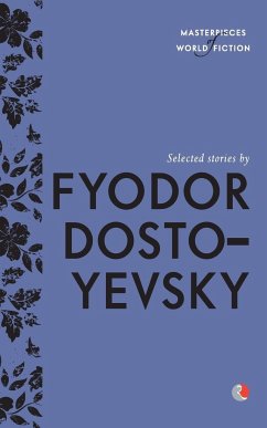 Selected Stories By Fyodor Dostoyevsky - Dostoyevsky, Fyodor