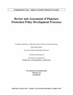 Review and Assessment of Planetary Protection Policy Development Processes - National Academies of Sciences Engineering and Medicine; Division on Engineering and Physical Sciences; Space Studies Board; Committee on the Review of Planetary Protection Policy Development Processes