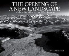 The Opening of a New Landscape: Columbia Glacier at Mid-Retreat - Pfeffer, W. Tad