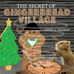 The Secret of Gingerbread Village - Watson, Anne L.