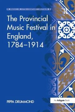 The Provincial Music Festival in England, 1784 1914 - Drummond, Pippa