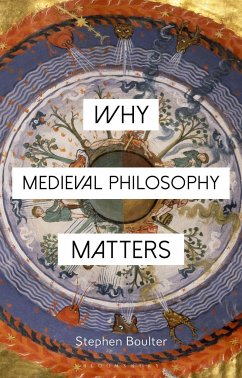 Why Medieval Philosophy Matters - Boulter, Stephen