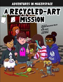 A Recycled-Art Mission - McClintock Miller, Shannon; Hoena, Blake