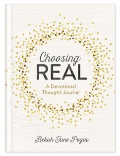 Choosing Real: A Devotional Thought Journal - Pogue, Bekah Jane