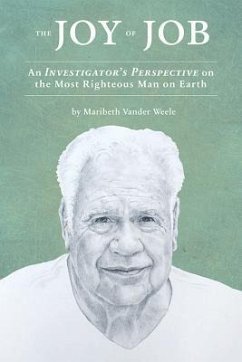The Joy of Job: An Investigator's Perspective on the Most Righteous Man on Earth - Vander Weele, Maribeth