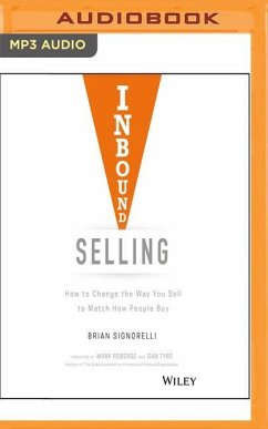 Inbound Selling: How to Change the Way You Sell to Match How People Buy - Signorelli, Brian