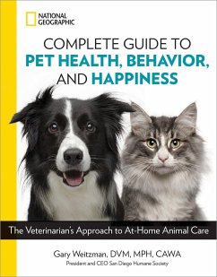 National Geographic Complete Guide to Pet Health, Behavior, and Happiness - Weitzman, Gary; DVM; MPH; CAWA