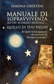 Manuale di sopravvivenza ad un ritardo mentale… quello di tuo figlio (eBook, ePUB)