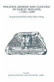 Politics, Kinship and Culture in Gaelic Ireland, C.1100 - C.1690: Essays for the Irish Chiefs' and Clans' Prize in History