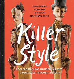 Killer Style: How Fashion Has Injured, Maimed, and Murdered Through History - Matthews David, Alison; McMahon, Serah-Marie