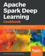 Apache Spark Deep Learning Cookbook - Bild 1