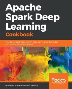 Apache Spark Deep Learning Cookbook - Sherif, Ahmed; Ravindra, Amrith