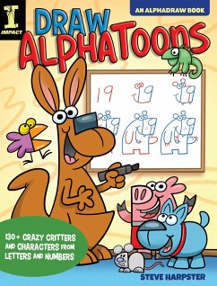 Draw Alphatoons: 130+ Crazy Critters and Characters from Letters and Numbers - Harpster, Steve