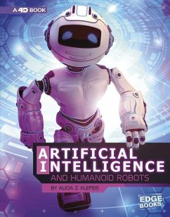 Artificial Intelligence and Humanoid Robots: 4D an Augmented Reading Experience - Klepeis, Alicia Z.