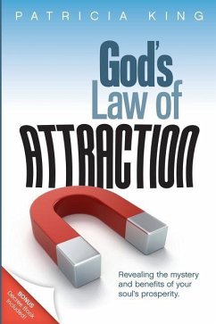 God's Law of Attraction: Revealing the Mystery and Benefits of Your Soul's Prosperity - King, Patricia