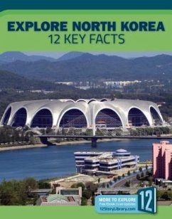 Explore North Korea: 12 Key Facts - Raben, Molly