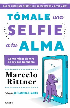 Tómale Una Selfie a Tu Alma / Take a Selfie of Your Soul - Rittner, Marcelo