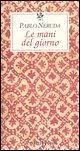 Le mani del giorno. Testo spagnolo a fronte