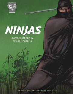 Ninjas: Japan's Stealthy Secret Agents - Chandler, Matt