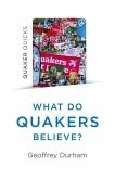 Quaker Quicks - What Do Quakers Believe?