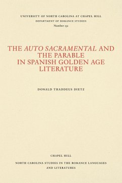 The Auto Sacramental and the Parable in Spanish Golden Age Literature - Dietz, Donald Thaddeus