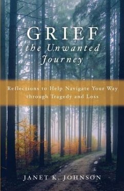 Grief: The Unwanted Journey - Johnson, Janet K.