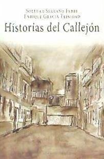 Historias del callejón : el Madrid de entonces - Gracia Trinidad, Enrique; Serrano Fabre, Soledad