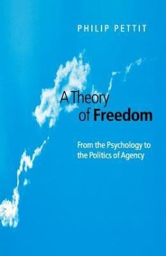 Theory of Freedom - From the Psychology to the Politics of Agency - Pettit, Philip