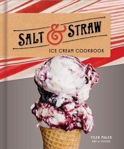 Salt and Straw Ice Cream Cookbook - Malek, Tyler; Goode, J.J.